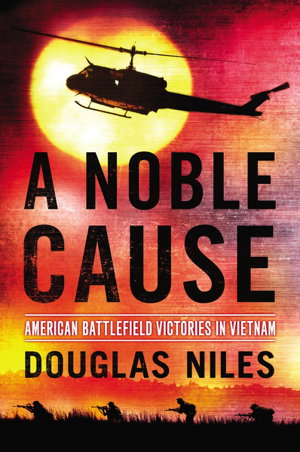 Cover art for A Noble Cause: American Battlefield Victories In Vietnam