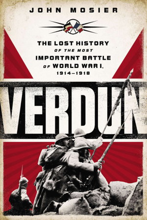 Cover art for Verdun The Lost History of the Most Important Battle of
