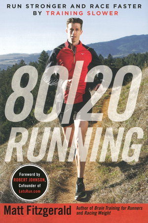 Cover art for 80/20 Running Run Stronger and Race Faster By Training Slower