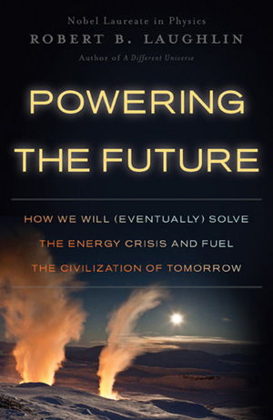 Cover art for Powering the Future How We Will Eventually Solve the Energy Crisis and Fuel the Civilization of Tomorrow