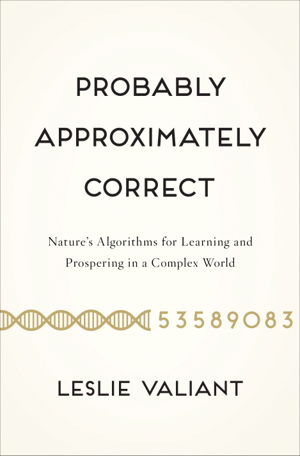 Cover art for Probably Approximately Correct Nature's Algorithms for Learning and Prospering in a Complex World