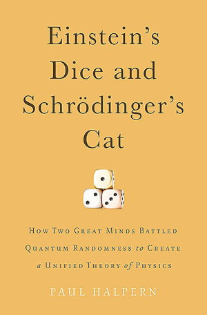 Cover art for Einstein's Dice and Schrodinger's Cat How Two Great Minds Battled Quantum Randomness to Create a Unified Theory of