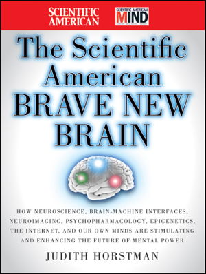 Cover art for Scientific American Brave New Brain How Neuroscience Brain-Machine Interfaces Neuroimaging Psychopharmacoloy Epi