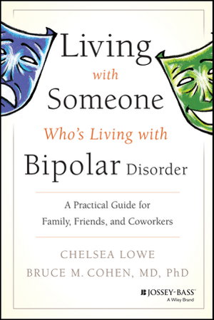 Cover art for Living With Someone Who's Living With Bipolar Disorder A Practical Guide for Family Friends and Coworkers