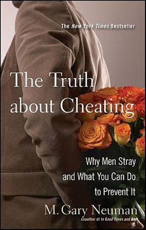 Cover art for The Truth About Cheating Why Men Stray and What You Can Do