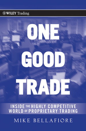 Cover art for One Good Trade - Inside the Highly Competitive World of Proprietary Trading