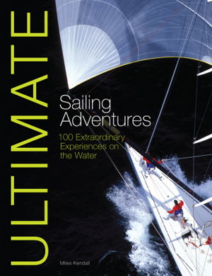 Cover art for Ultimate Sailing Adventures 100 Extraordinary Experiences onthe Water