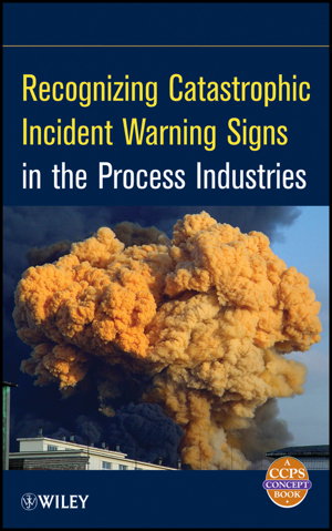 Cover art for Recognizing Catastrophic Incident Warning Signs in  the Process Industries