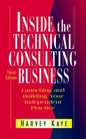 Cover art for Inside the Technical Consulting Business - Launching & Building your Independent Practice 3e