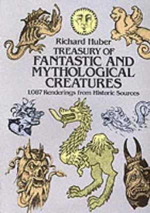 Cover art for A Treasury of Fantastic and Mythological Creatures 1 087 Renderings from Historic Sources