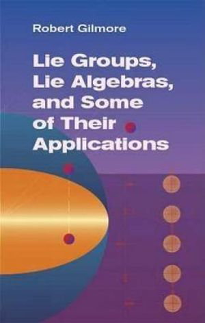 Cover art for Lie Groups Lie Algebras & Some of Their Applications
