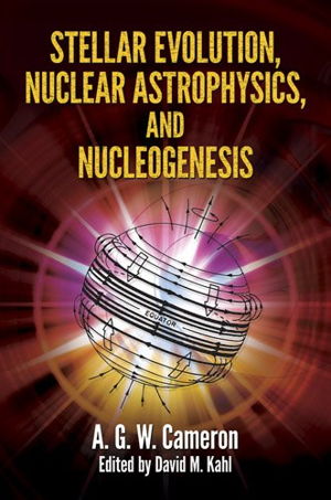 Cover art for Stellar Evolution, Nuclear Astrophysics, and Nucleogenesis