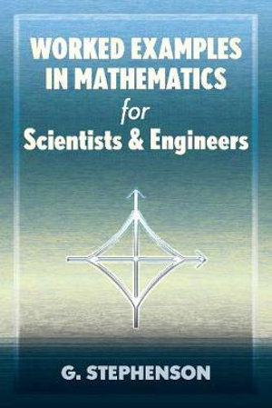 Cover art for Worked Examples in Mathematics for Scientists and Engineers