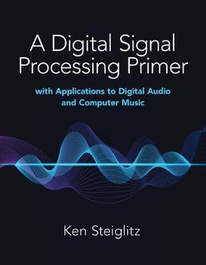 Cover art for A Digital Signal Processing Primer: with Applications to Digital Audio and Computer Music