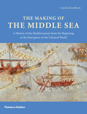Cover art for Making of the Middle Sea A History of the Mediterranean from