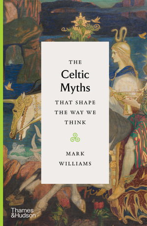 Cover art for The Celtic Myths That Shape the Way We Think