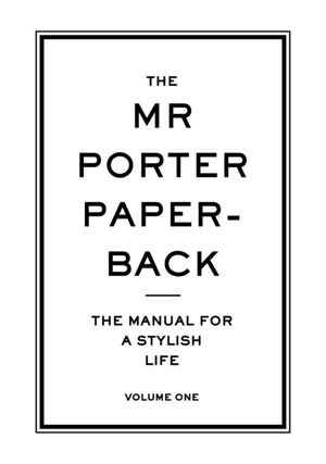 Cover art for Mr Porter Paperback The Manual for a Stylish Life Volume One