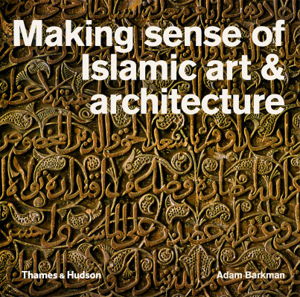 Cover art for Making Sense of Islamic Art & Architecture