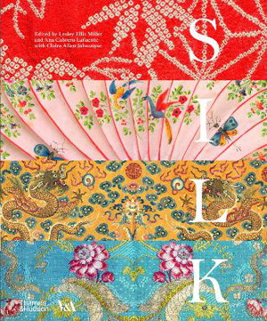 Cover art for Silk: Fibre, Fabric and Fashion (Victoria and Albert Museum)