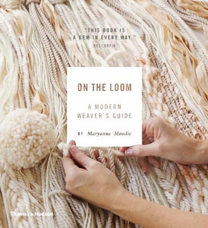 Cover art for On the Loom A Modern Weaver's Guide