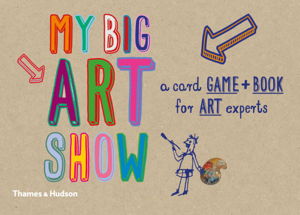 Cover art for My Big Art Show:A Book and Card Game for Young Art Experts