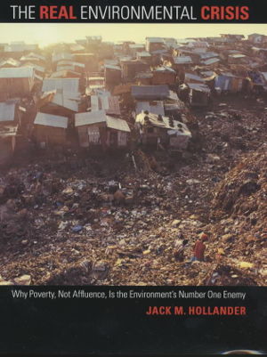 Cover art for Real Environmental Crisis Why Poverty Not Affluence is the Environment's Number