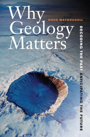 Cover art for Why Geology Matters Decoding the Past Anticipating the Future