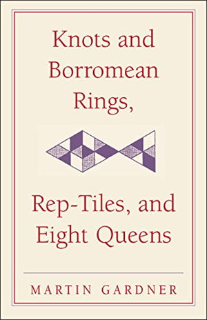 Cover art for Knots and Borromean Rings Rep-Tiles and Eight Queens Martin