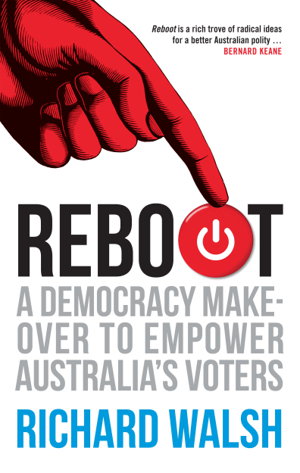Cover art for Reboot A democracy makeover to empower Australia's voters