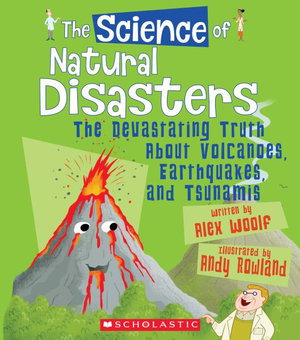 Cover art for The Science of Natural Disasters The Devastating Truth aboutVolcanoes Earthquakes and Tsunamis (the Science of the E