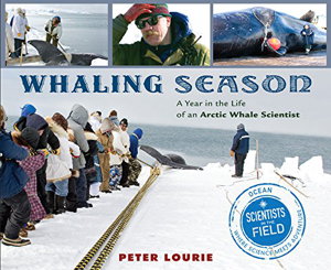 Cover art for Whaling Season: A Year in the Life of an Arctic Whale Scientist