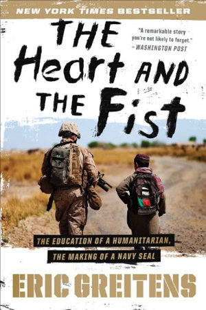 Cover art for Heart and the Fist The Education of a Humanitarian the Making of a Navy Seal