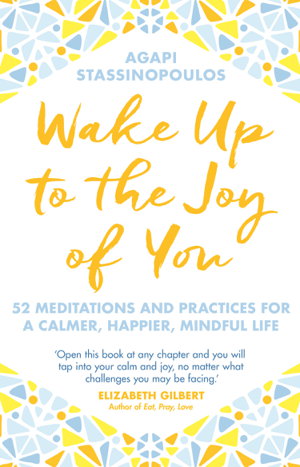 Cover art for Wake Up To The Joy Of You 52 Meditations And Practices For ACalmer Happier Mindful Life