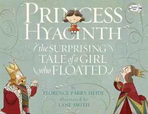 Cover art for Princess Hyacinth The Surprising Tale Of A Girl Who Floated