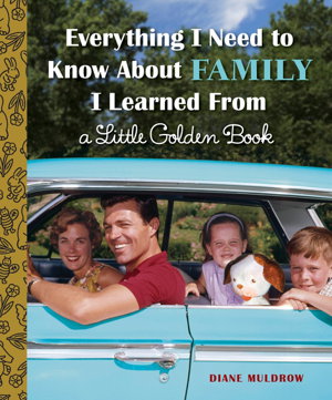 Cover art for Everything I Need To Know About Family I Learned From A Little Golden Book
