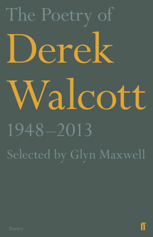 Cover art for The Poetry of Derek Walcott 1948-2013