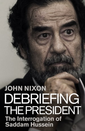 Cover art for Debriefing the President: The Interrogation of Saddam Hussein