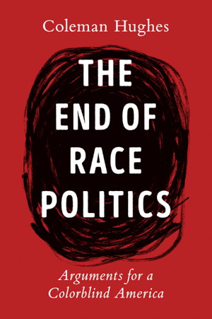 Cover art for The End Of Race Politics