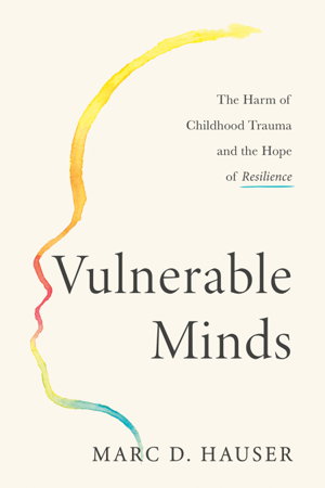 Cover art for Vulnerable Minds The Harm Of Childhood Trauma And The Hope Of Resilience