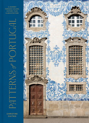 Cover art for Patterns Of Portugal A Journey Through Colors History Tiles And Architecture