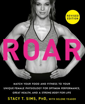 Cover art for Roar Revised Edition Match Your Food and Fitness to Your Unique Female Physiology for Optimum Performance Great