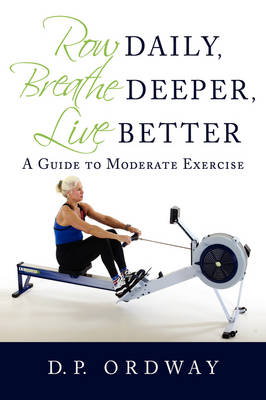 Cover art for Row Daily Breathe Deeper Live Better A Guide to Moderate Exercise