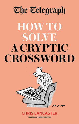 Cover art for Telegraph How To Solve a Cryptic Crossword Mastering crypticcrosswords made easy