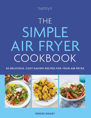 Cover art for Simple Air Fryer Cookbook 80 delicious, cost-saving recipes for your air fryer