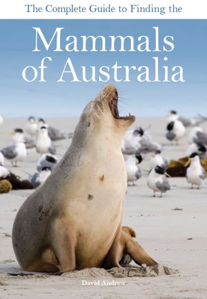 Cover art for The Complete Guide to Finding the Mammals of Australia