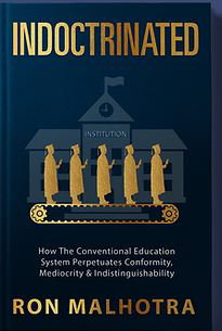 Cover art for Indoctrinated: How The Conventional Education System Perpetuates Conformity, Mediocrity & Indistinguishability