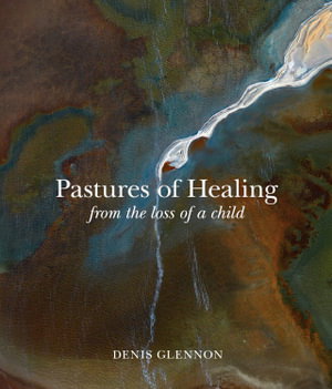 Cover art for Pastures of Healing: From the Loss of a Child