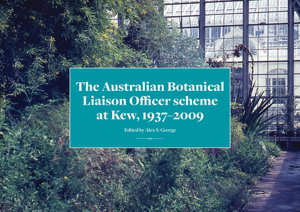 Cover art for The Australian Botanical Liaison Officer Scheme at Kew 1937 - 2009