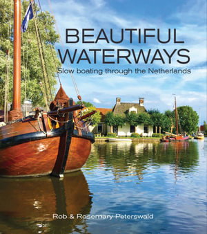 Cover art for Beautiful Waterways: Slow Boating through the Netherlands