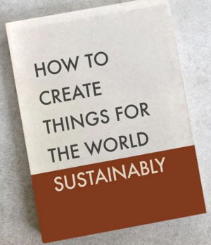 Cover art for How to Create Things for the World Sustainably